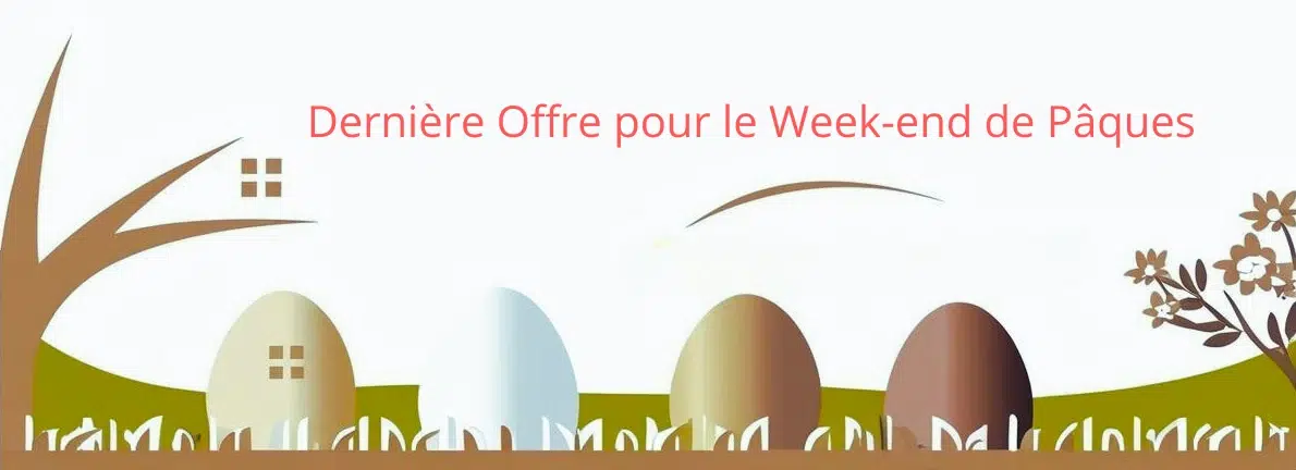 dernière offre pour le week end de pâques